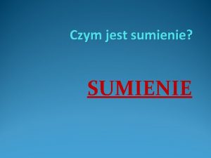 Czym jest sumienie SUMIENIE Co ci gryzie Czyli