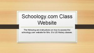 Schoology com Class Website The following are instructions