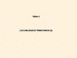 TEMA 8 LOS OBLIGADOS TRIBUTARIOS II Responsables Art