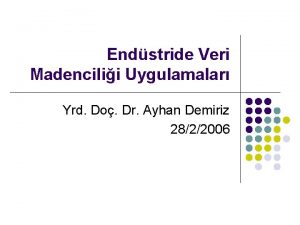 Endstride Veri Madencilii Uygulamalar Yrd Do Dr Ayhan