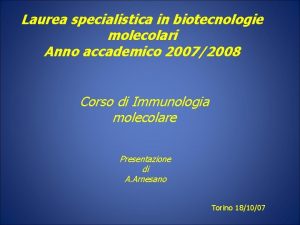 Laurea specialistica in biotecnologie molecolari Anno accademico 20072008