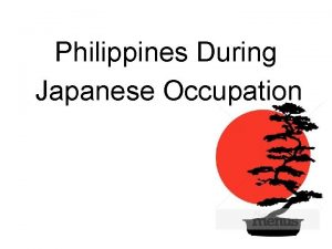 Philippines During Japanese Occupation q By that time