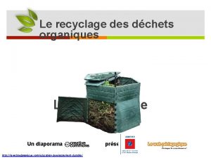 Le recyclage des dchets organiques Le compostage domestique