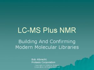 LCMS Plus NMR Building And Confirming Modern Molecular