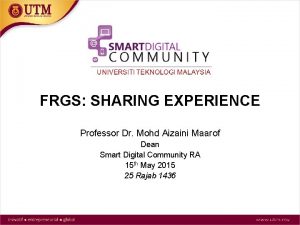 FRGS SHARING EXPERIENCE Professor Dr Mohd Aizaini Maarof