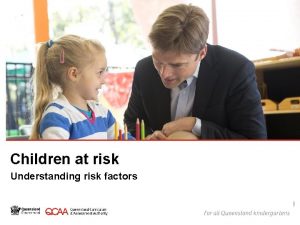 Children at risk 14869 Understanding risk factors Purpose