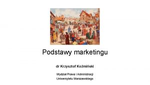 Podstawy marketingu dr Krzysztof Komiski Wydzia Prawa i