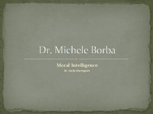 Dr Michele Borba Moral Intelligence By Cayla Davenport