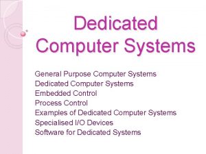 Dedicated computer systems Dedicated computer systems