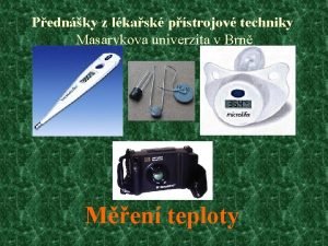 Pednky z lkask pstrojov techniky Masarykova univerzita v