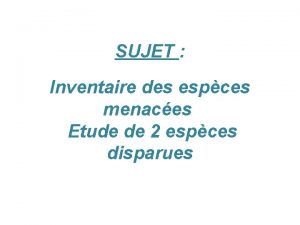 SUJET Inventaire des espces menaces Etude de 2