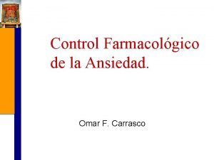 Control Farmacolgico de la Ansiedad Omar F Carrasco