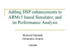 Adding DSP enhancements to ARMv 5 based Simulator
