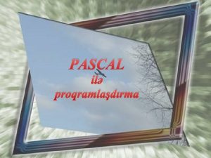 Pascal proqramlaşdırma dili Pascal proqramlaşdırma dili