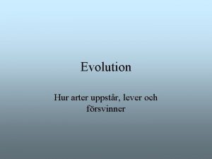 Evolution Hur arter uppstr lever och frsvinner Idhistoria