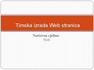 Timska izrada Web stranica Nastavna cjelina Web Osnovni