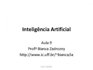 Inteligncia Artificial Aula 9 Prof Bianca Zadrozny http