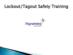 LockoutTagout Safety Training LockoutTagout What This Training Will