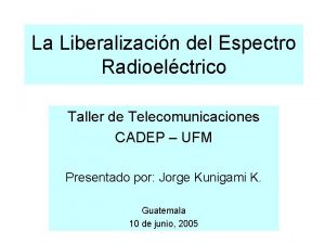 La Liberalizacin del Espectro Radioelctrico Taller de Telecomunicaciones