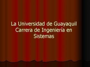 La Universidad de Guayaquil Carrera de Ingeniera en