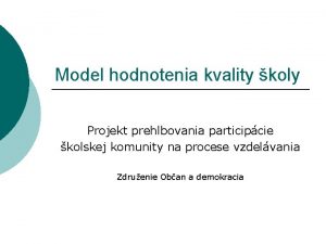 Model hodnotenia kvality koly Projekt prehlbovania participcie kolskej