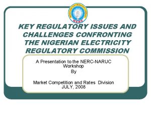 KEY REGULATORY ISSUES AND CHALLENGES CONFRONTING THE NIGERIAN