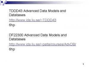 TDDD 43 Advanced Data Models and Databases http