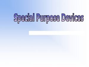 Special purpose devices