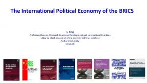 The International Political Economy of the BRICS Li