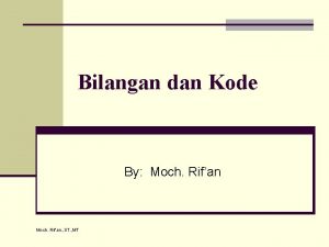 Bilangan dan Kode By Moch Rifan Moch Rifan