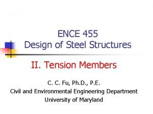 ENCE 455 Design of Steel Structures II Tension