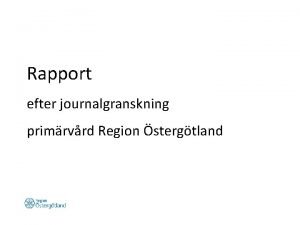 Rapport efter journalgranskning primrvrd Region stergtland Granskning beslutad