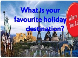 What is your favourite holiday