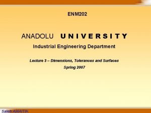 ENM 202 ANADOLU UNIVERSITY Industrial Engineering Department Lecture