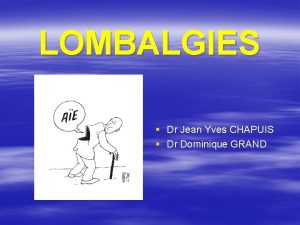 LOMBALGIES Dr Jean Yves CHAPUIS Dr Dominique GRAND