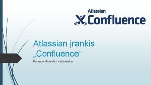 Atlassian rankis Confluence Pareng Modestas Kainauskas Turinys Apie