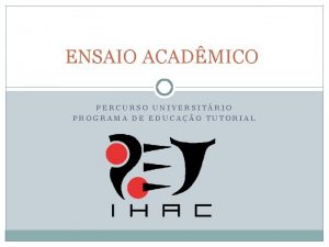 ENSAIO ACADMICO PERCURSO UNIVERSITRIO PROGRAMA DE EDUCAO TUTORIAL