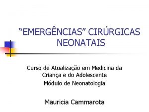 EMERGNCIAS CIRRGICAS NEONATAIS Curso de Atualizao em Medicina