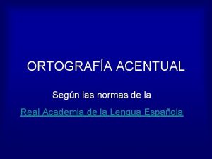 Tildación acentual ejemplos Tildación acentual ejemplos