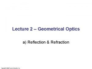 Lecture 2 Geometrical Optics a Reflection Refraction Copyright