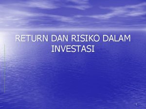 RETURN DAN RISIKO DALAM INVESTASI 1 Return Imbal