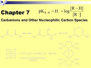 Chapter 7 Carbanions and Other Nucleophilic Carbon Species