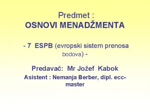 Predmet OSNOVI MENADMENTA 7 ESPB evropski sistem prenosa