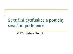 Sexuln dysfunkce a poruchy sexuln preference MUDr Helena