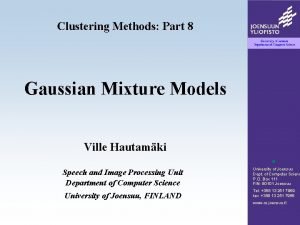 Clustering Methods Part 8 Gaussian Mixture Models Ville Clustering Methods Part 8 Gaussian Mixture Models Ville