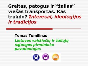 Greitas patogus ir alias vieas transportas Kas trukdo