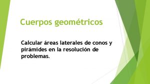 Cuerpos geomtricos Calcular reas laterales de conos y