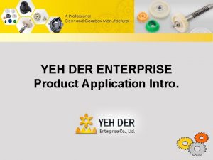 YEH DER ENTERPRISE Product Application Intro Table of