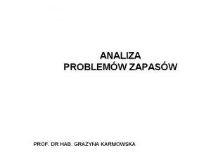 ANALIZA PROBLEMW ZAPASW PROF DR HAB GRAZYNA KARMOWSKA