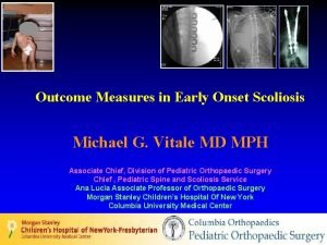 Outcome Measures in Early Onset Scoliosis Michael G